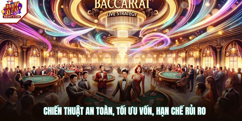 Chiến thuật an toàn, tối ưu vốn, hạn chế rủi ro