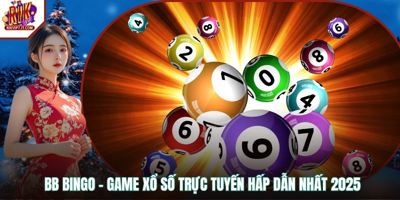BB Bingo - Game Xổ Số Trực Tuyến Hấp Dẫn Nhất 2025