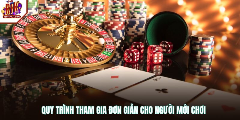 Quy trình tham gia đơn giản cho người mới chơi