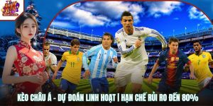 Kèo Châu Á - Dự Đoán Linh Hoạt | Hạn Chế Rủi Ro Đến 80%