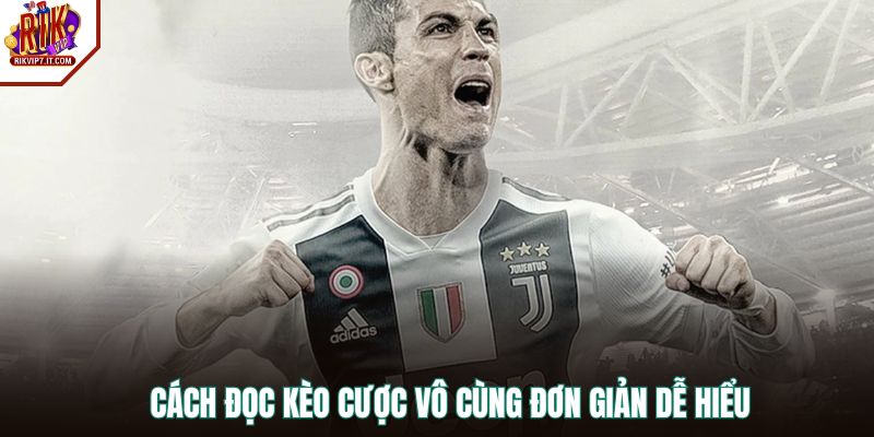 Cách đọc kèo cược vô cùng đơn giản dễ hiểu