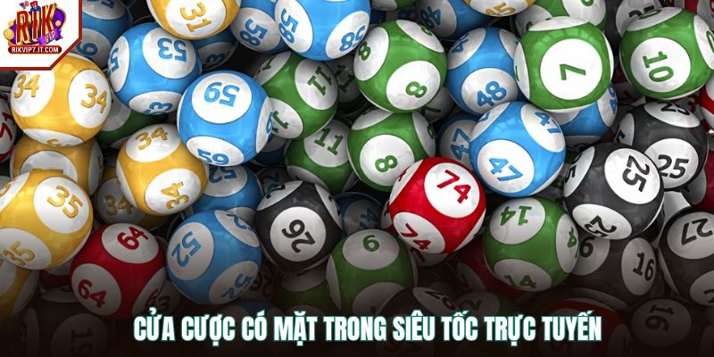 Cửa cược có mặt trong siêu tốc trực tuyến