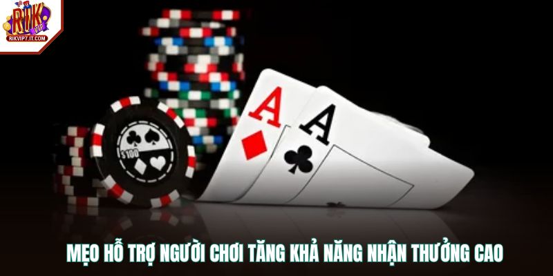 Mẹo hỗ trợ người chơi tăng khả năng nhận thưởng cao