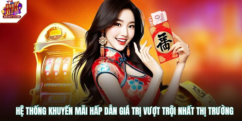 Hệ thống khuyến mãi hấp dẫn giá trị vượt trội nhất thị trường