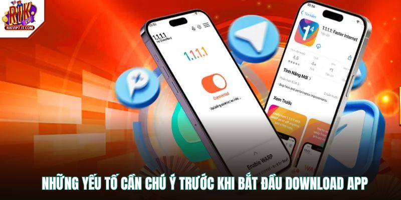 Những yếu tố cần chú ý trước khi bắt đầu download app 