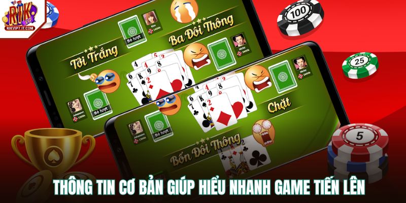 Thông tin cơ bản giúp hiểu nhanh game Tiến Lên